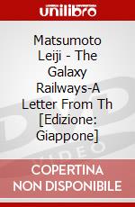 Matsumoto Leiji - The Galaxy Railways-A Letter From Th [Edizione: Giappone] dvd