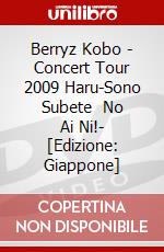 Berryz Kobo - Concert Tour 2009 Haru-Sono Subete   No Ai Ni!- [Edizione: Giappone] dvd