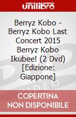 Berryz Kobo - Berryz Kobo Last Concert 2015 Berryz Kobo Ikubee! (2 Dvd) [Edizione: Giappone] dvd