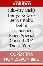 (Blu-Ray Disk) Berryz Kobo - Berryz Kobo Debut Jusshuunen Kinen Special Concert2014 Thank You Berikyu [Edizione: Giappone] brd
