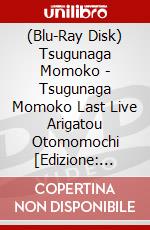 (Blu-Ray Disk) Tsugunaga Momoko - Tsugunaga Momoko Last Live Arigatou Otomomochi [Edizione: Giappone] brd