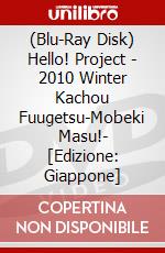(Blu-Ray Disk) Hello! Project - 2010 Winter Kachou Fuugetsu-Mobeki  Masu!- [Edizione: Giappone] brd