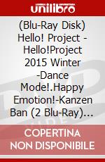 (Blu-Ray Disk) Hello! Project - Hello!Project 2015 Winter -Dance Mode!.Happy Emotion!-Kanzen Ban (2 Blu-Ray) [Edizione: Giappone] brd