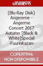 (Blu-Ray Disk) Angereme - Angerme Concert 2017 Autumn [Black & White]Special -Fuurinkazan- brd