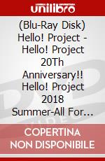 (Blu-Ray Disk) Hello! Project - Hello! Project 20Th Anniversary!! Hello! Project 2018 Summer-All For One (4 Blu-Ray) [Edizione: Giappone] brd