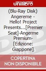 (Blu-Ray Disk) Angereme - Hello! Project Presents...[Premier Seat]-Angerme Premium- [Edizione: Giappone] brd