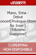 Mano, Erina - Debut Concert[Prologue-Otome No Inori-] [Edizione: Giappone] dvd