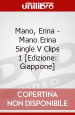 Mano, Erina - Mano Erina Single V Clips 1 [Edizione: Giappone] dvd