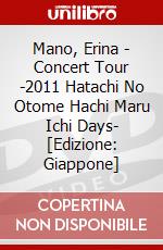 Mano, Erina - Concert Tour -2011 Hatachi No Otome  Hachi Maru Ichi Days- [Edizione: Giappone] dvd