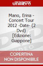 Mano, Erina - Concert Tour 2012 -Date- (2 Dvd) [Edizione: Giappone] film in dvd