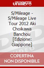 S/Mileage - S/Mileage Live Tour 2012 Aki Choikawa Banchou [Edizione: Giappone] dvd