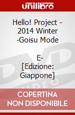 Hello! Project - 2014 Winter -Goisu Mode             E- [Edizione: Giappone] dvd