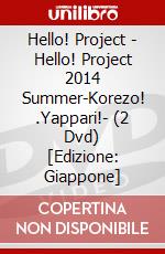 Hello! Project - Hello! Project 2014 Summer-Korezo! .Yappari!- (2 Dvd) [Edizione: Giappone] dvd