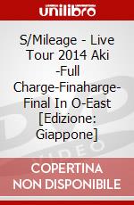 S/Mileage - Live Tour 2014 Aki -Full Charge-Finaharge- Final In O-East [Edizione: Giappone] dvd