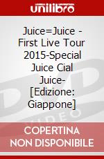 Juice=Juice - First Live Tour 2015-Special Juice  Cial Juice- [Edizione: Giappone] dvd