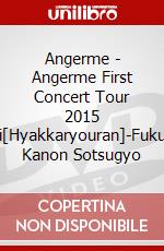 Angerme - Angerme First Concert Tour 2015 Aki[Hyakkaryouran]-Fukuda Kanon Sotsugyo dvd