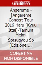 Angereme - [Angereme Concert Tour 2016 Haru [Kyuui Ittai]-Tamura Meimi Sotsugyou Sp [Edizione: Giappone] film in dvd