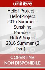 Hello! Project - Hello!Project 2016 Summer - Sunshine Parade - Hello!Project 2016 Summer (2 Dvd) [Edizione: Giappone] dvd