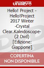 Hello! Project - Hello!Project 2017 Winter -Crystal Clear.Kaleidoscope- (2 Dvd) [Edizione: Giappone] dvd