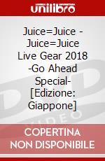 Juice=Juice - Juice=Juice Live Gear 2018 -Go Ahead Special- [Edizione: Giappone] film in dvd