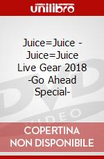 Juice=Juice - Juice=Juice Live Gear 2018 -Go Ahead Special- dvd