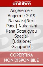 Angereme - Angerme 2019 Natsuaki[Next Page]-Nakanishi Kana Sotsugyou Special- [Edizione: Giappone] film in dvd