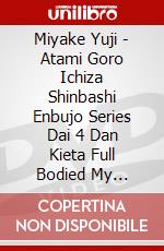 Miyake Yuji - Atami Goro Ichiza Shinbashi Enbujo Series Dai 4 Dan Kieta Full Bodied My [Edizione: Giappone] dvd