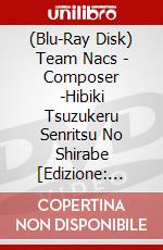 (Blu-Ray Disk) Team Nacs - Composer -Hibiki Tsuzukeru Senritsu No Shirabe [Edizione: Giappone] brd