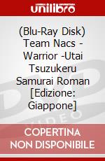 (Blu-Ray Disk) Team Nacs - Warrior -Utai Tsuzukeru Samurai Roman [Edizione: Giappone] brd