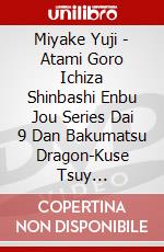 Miyake Yuji - Atami Goro Ichiza Shinbashi Enbu Jou Series Dai 9 Dan Bakumatsu Dragon-Kuse Tsuy [Edizione: Giappone] dvd