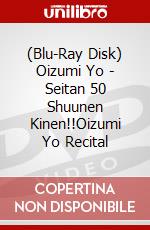 (Blu-Ray Disk) Oizumi Yo - Seitan 50 Shuunen Kinen!!Oizumi Yo Recital brd