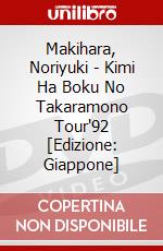 Makihara, Noriyuki - Kimi Ha Boku No Takaramono Tour'92 [Edizione: Giappone] dvd