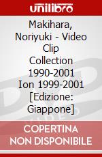 Makihara, Noriyuki - Video Clip Collection 1990-2001     Ion 1999-2001 [Edizione: Giappone] dvd
