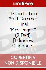 Ftisland - Tour 2011 Summer Final 'Messenger'* (2 Dvd) [Edizione: Giappone] dvd