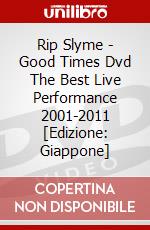 Rip Slyme - Good Times Dvd The Best Live Performance 2001-2011 [Edizione: Giappone] dvd
