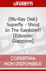 (Blu-Ray Disk) Superfly - Shout In The Rainbow!! [Edizione: Giappone] brd