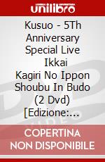 Kusuo - 5Th Anniversary Special Live        Ikkai Kagiri No Ippon Shoubu In Budo (2 Dvd) [Edizione: Giappone] dvd
