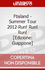 Ftisland - Summer Tour 2012-Run! Run! Run! [Edizione: Giappone] dvd