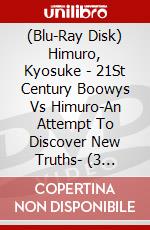 (Blu-Ray Disk) Himuro, Kyosuke - 21St Century Boowys Vs Himuro-An Attempt To Discover New Truths- (3 Blu-Ray) [Edizione: Giappone] brd