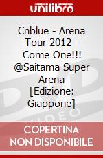 Cnblue - Arena Tour 2012 - Come One!!! @Saitama Super Arena [Edizione: Giappone] dvd