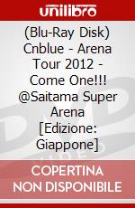 (Blu-Ray Disk) Cnblue - Arena Tour 2012 - Come One!!! @Saitama Super Arena [Edizione: Giappone] brd