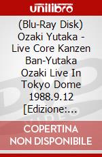 (Blu-Ray Disk) Ozaki Yutaka - Live Core Kanzen Ban-Yutaka Ozaki Live In Tokyo Dome 1988.9.12 [Edizione: Giappone] brd