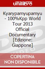 Kyarypamyupamyu - 100%Kpp World Tour 2013 Official Documentary [Edizione: Giappone] dvd