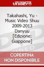 Takahashi, Yu - Music Video Shuu 2009-2013 Danyuu [Edizione: Giappone] dvd