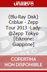 (Blu-Ray Disk) Cnblue - Zepp Tour 2013 -Lady- @Zepp Tokyo [Edizione: Giappone] brd