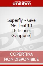 Superfly - Give Me Ten!!!!! [Edizione: Giappone] dvd