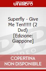 Superfly - Give Me Ten!!!!! (2 Dvd) [Edizione: Giappone] dvd