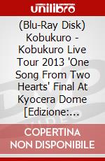 (Blu-Ray Disk) Kobukuro - Kobukuro Live Tour 2013 'One Song From Two Hearts' Final At Kyocera Dome [Edizione: Giappone] brd