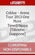 Cnblue - Arena Tour 2013-One More Time@Nippo [Edizione: Giappone] dvd