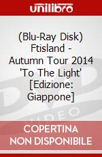 (Blu-Ray Disk) Ftisland - Autumn Tour 2014 'To The Light' [Edizione: Giappone] brd